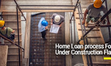 Home Loan Process For Under Construction Flat