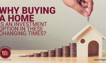 Why Buying a Home is an Investment option in These Changing Times